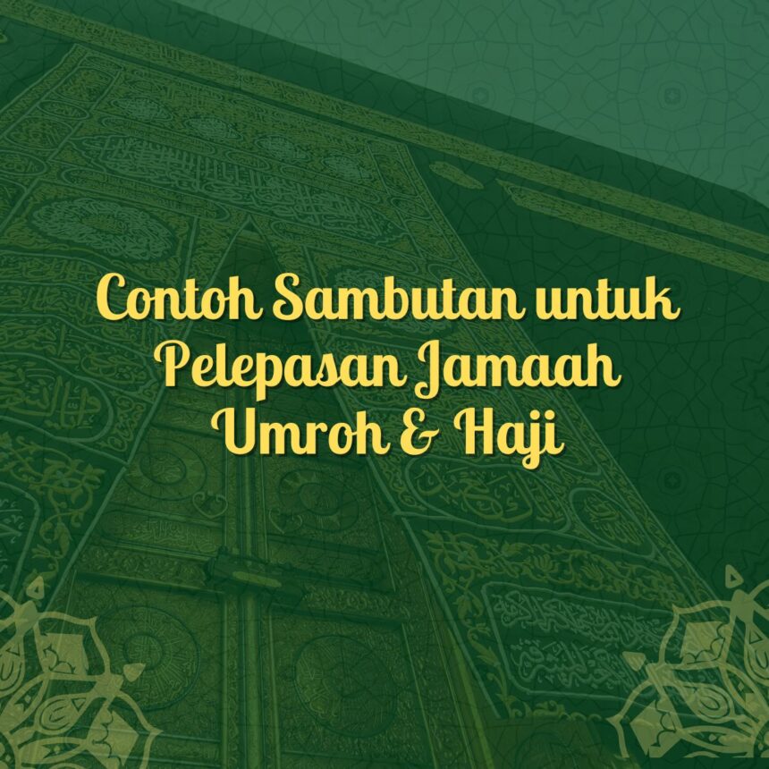 contoh sambutan pelepasan jamaah umroh haji