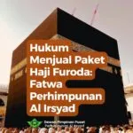 Hukum Menjual Paket Haji Furoda: Fatwa Perhimpunan Al Irsyad